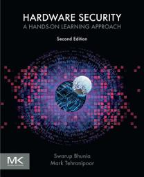 Icon image Hardware Security: A Hands-on Learning Approach, Edition 2
