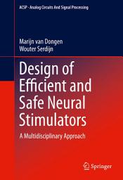 Icon image Design of Efficient and Safe Neural Stimulators: A Multidisciplinary Approach