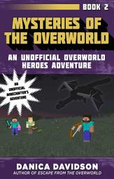 Icon image Mysteries of the Overworld: An Unofficial Overworld Heroes Adventure, Book Two