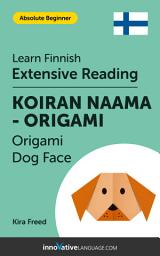 Icon image Finnish Extensive Reading: ORIGAMI DOG FACE: Level 2