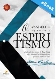 Icon image O Evangelho Segundo o Espiritismo: Explicação dos ensinos de Jesus Cristo sob a ótica do Espiritismo e as suas aplicações em nossas vidas