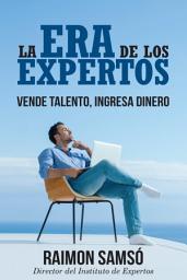 Icon image La Era de los Expertos: Vende talento, ingresa dinero