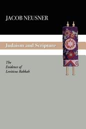 Icon image Judaism and Scripture: The Evidence of Leviticus Rabbah