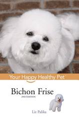 Icon image Bichon Frise: Your Happy Healthy Pet, Edition 2