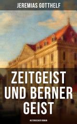 Icon image Zeitgeist und Berner Geist (Historischer Roman)
