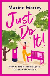 Icon image Just Do It: The uplifting and heartwarming romantic read from RNA Award Winning Maxine Morrey