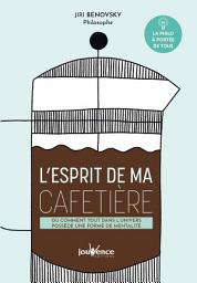 Icon image L'esprit de ma cafetière ou comment tout dans l'univers possède une forme de mentalité