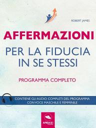 Icon image Affermazioni per la fiducia in se stessi: Programma completo