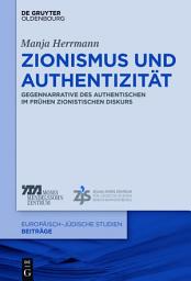 Icon image Zionismus und Authentizität: Gegennarrative des Authentischen im frühen zionistischen Diskurs