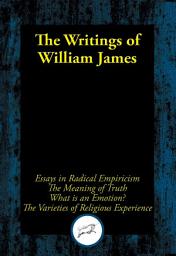 Icon image The Writings of William James: Essays in Radical Empiricism; The Meaning of Truth; What Is an Emotion?; The Varieties of Religious Experience