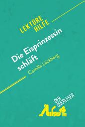 Icon image Die Eisprinzessin schläft von Camilla Läckberg (Lektürehilfe): Detaillierte Zusammenfassung, Personenanalyse und Interpretation