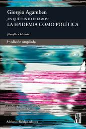 Icon image ¿En qué punto estamos? 3a edición ampliada: La epidemia como política