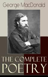 Icon image The Complete Poetry of George MacDonald: A Book of Strife, in the Form of the Diary of an Old Soul + Rampolli: Growths from a Long-planted Root + A Hidden Life Collection and Other Poems