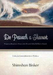 Icon image DE PESSACH A SHAVUOT: Perguntas, Respostas e Temas Sobre Pêssach, Sefirát Ha'Ômer e Shavuót