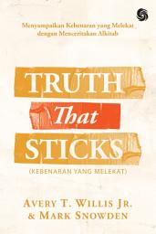 Icon image Truth That Sticks (Kebenaran yang Melekat): Menyampaikan Kebenaran yang Melekat dengan Menceritakan Alkitab
