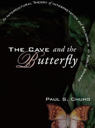 Icon image The Cave and the Butterfly: An Intercultural Theory of Interpretation and Religion in the Public Sphere