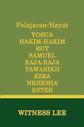Icon image Pelajaran-Hayat Yosua, Hakim-hakim, Rut, Samuel, Raja-raja, Tawarikh, Ezra, Nehemia, Ester