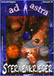Icon image AD ASTRA 005: Sternenkrieger: »Die Erde beherrscht das Universum - und die Sternenkrieger sollen das ändern!«