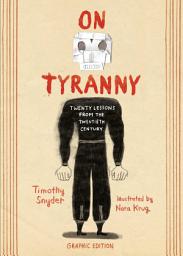 Icon image On Tyranny Graphic Edition: Twenty Lessons from the Twentieth Century