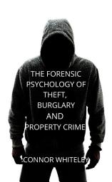 Icon image The Forensic Psychology of Theft, Burglary and Other Property Crimes