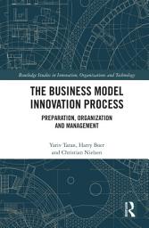 Icon image The Business Model Innovation Process: Preparation, Organization and Management