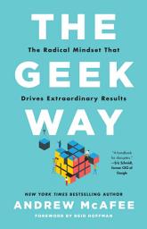 Icon image The Geek Way: The Radical Mindset that Drives Extraordinary Results