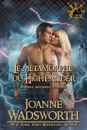 Icon image Le métamorphe du Highlander: Romance historique écossaise