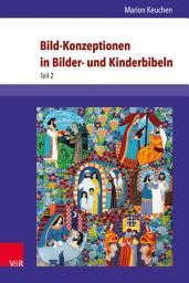 Icon image Bild-Konzeptionen in Bilder- und Kinderbibeln: Die historischen Anfänge und ihre Wiederentdeckung in der Gegenwart