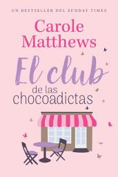 Icon image El club de las chocoadictas: Una comedia romántica contemporánea
