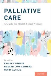 Icon image Palliative Care: A Guide for Health Social Workers