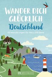 Icon image Wander dich glücklich Deutschland: 50 Wanderungen für Herz und Seele