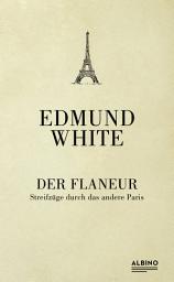 Icon image Der Flaneur: Streifzüge durch das andere Paris
