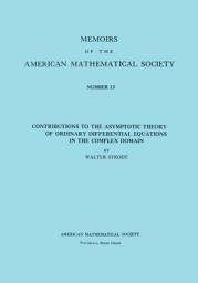 Icon image Contributions to the Asymptotic Theory of Ordinary Differential Equations in the Complex Domain