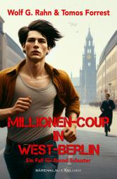 Icon image Millionen-Coup in West-Berlin – Ein Fall für Bernd Schuster: Ein Berlin-Krimi