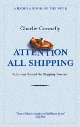 Icon image Attention All Shipping: A Journey Round the Shipping Forecast