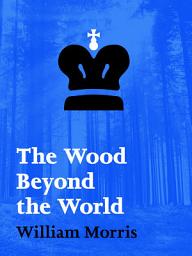 Icon image The Wood Beyond the World