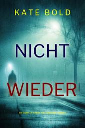 Icon image Nicht wieder (Ein Camille-Grace-FBI-Thriller – Buch 6)