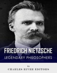 Icon image Friedrich Nietzsche: Legendary Philosophers
