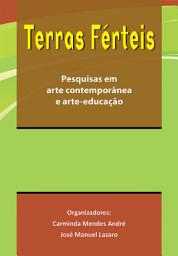 Icon image Terras Férteis: Pesquisas em arte contemporânea e arte-educação