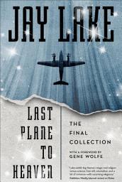 Icon image Last Plane to Heaven: The Final Collection