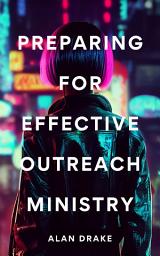 Icon image Preparing for Effective Outreach Ministry