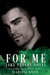 Icon image For Me: Jake Peters Novel