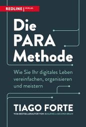 Icon image Die PARA-Methode: Wie Sie Ihr digitales Leben vereinfachen, organisieren und meistern. Das zweite Buch des Bestsellerautors von Nutzen Sie Ihr zweites Gehirn