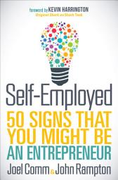 Icon image Self-Employed: 50 Signs That You Might Be an Entrepreneur