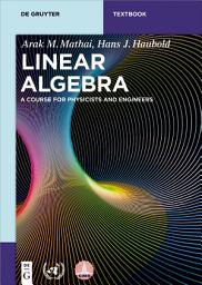 Icon image Linear Algebra: A Course for Physicists and Engineers