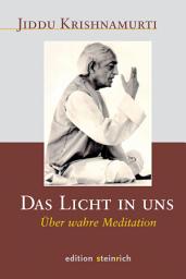 Icon image Das Licht in uns: Über wahre Meditation