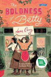 Icon image The Boldness of Betty: A 1913 Dublin Lockout Novel