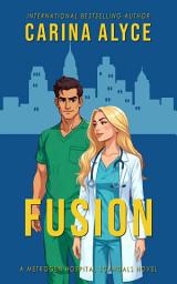 Icon image Fusion: A Steamy Secret Lovers Forbidden Medical Romance: (A Forbidden Love Romance from the Hot MetroGen Scandals Action Adventure Romance series)