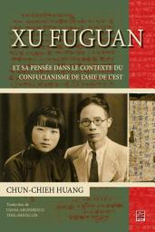 Icon image Xu Fuguan et sa pensée dans le contexte du confucianisme...