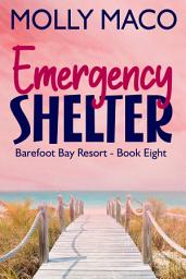 Icon image Emergency Shelter ( Beach Romance ): A Beachside Romance - Barefoot Bay Resort